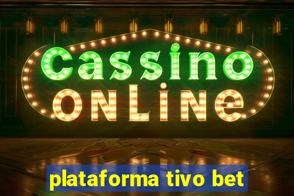 plataforma tivo bet